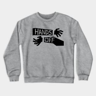 Hands Off! (no purple) Crewneck Sweatshirt